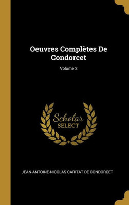 Oeuvres Complètes De Condorcet; Volume 2 (French Edition)