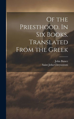 Of The Priesthood. In Six Books. Translated From The Greek
