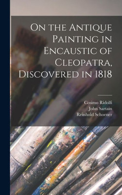 On The Antique Painting In Encaustic Of Cleopatra, Discovered In 1818