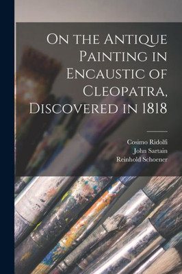 On The Antique Painting In Encaustic Of Cleopatra, Discovered In 1818