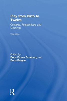 Play From Birth To Twelve: Contexts, Perspectives, And Meanings