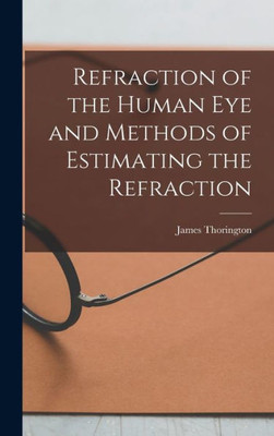 Refraction Of The Human Eye And Methods Of Estimating The Refraction