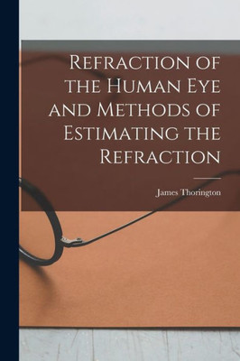 Refraction Of The Human Eye And Methods Of Estimating The Refraction