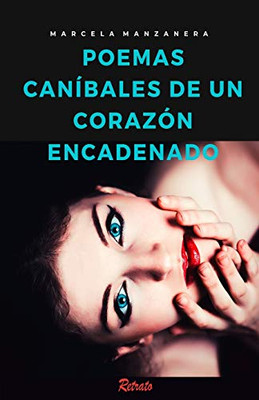 Poemas caníbales de un corazón encadenado (Spanish Edition)