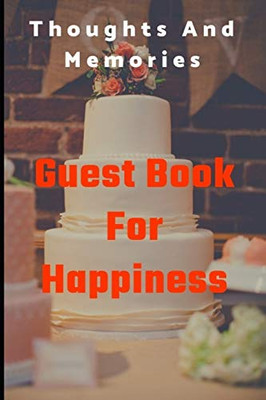 Guest Book For Happiness: Thgoughts and Memories