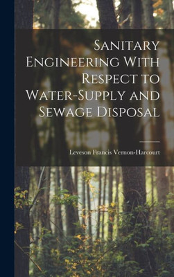 Sanitary Engineering With Respect To Water-Supply And Sewage Disposal