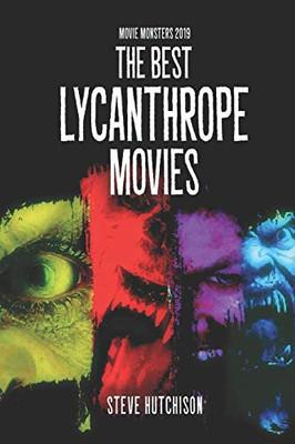 The Best Lycanthrope Movies (Movie Monsters 2019 (B&W))