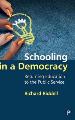 Schooling In A Democracy: Returning Education To The Public Service