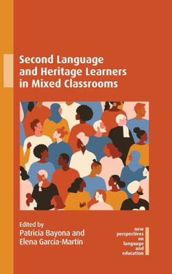 Second Language And Heritage Learners In Mixed Classrooms (New Perspectives On Language And Education, 112)