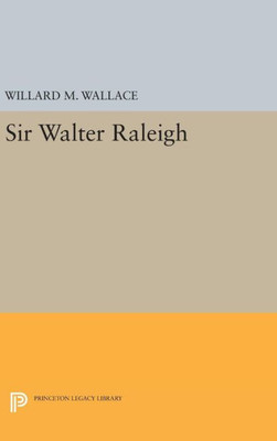 Sir Walter Raleigh (Princeton Legacy Library, 2354)