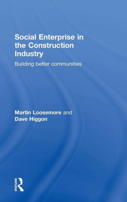 Social Enterprise In The Construction Industry: Building Better Communities
