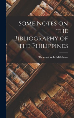 Some Notes On The Bibliography Of The Philippines