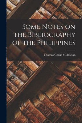 Some Notes On The Bibliography Of The Philippines