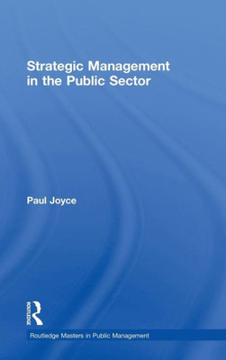 Strategic Management In The Public Sector (Routledge Masters In Public Management)