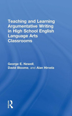 Teaching And Learning Argumentative Writing In High School English Language Arts Classrooms