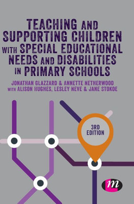 Teaching And Supporting Children With Special Educational Needs And Disabilities In Primary Schools (Primary Teaching Now)