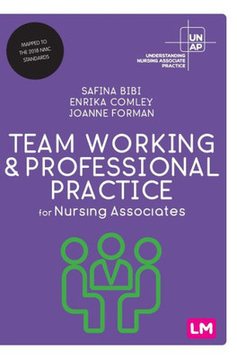 Team Working And Professional Practice For Nursing Associates (Understanding Nursing Associate Practice)