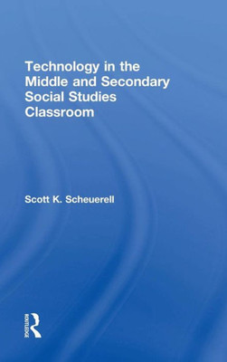 Technology In The Middle And Secondary Social Studies Classroom