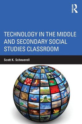 Technology In The Middle And Secondary Social Studies Classroom