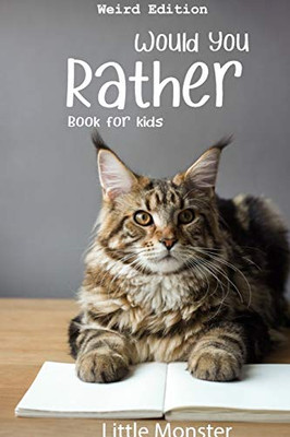 Would you rather book for kids: Would you rather game book: WEIRD Edition - A Fun Family Activity Book for Boys and Girls Ages 6, 7, 8, 9, 10, 11, and 12 Years Old | Best game for family time