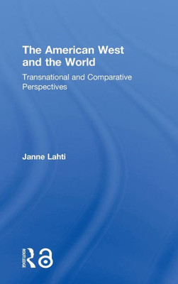 The American West And The World: Transnational And Comparative Perspectives