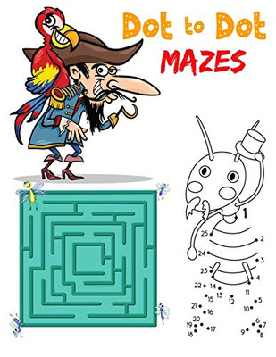 Dot To Dot Mazes: An Cute Mazes And Dot to Dot Activity Book for Kids (Mazes Books for Kids)