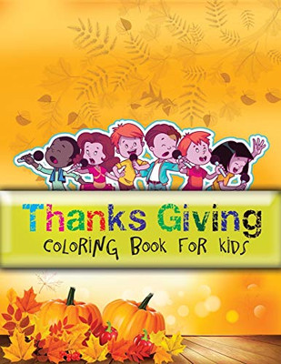 Thanks giving coloring book for kids: Large Print Thanksgiving Coloring Book For Kids Age 4-8,Amazing Gift For Kids At Thanksgiving Day