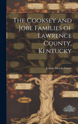 The Cooksey And Jobe Families Of Lawrence County, Kentucky