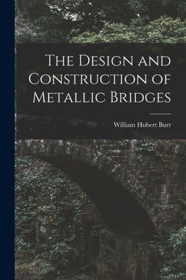 The Design And Construction Of Metallic Bridges