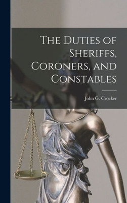 The Duties Of Sheriffs, Coroners, And Constables