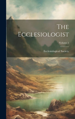 The Ecclesiologist; Volume 1