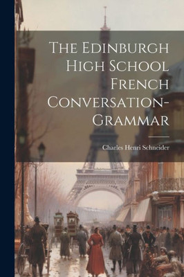 The Edinburgh High School French Conversation-Grammar