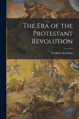 The Era Of The Protestant Revolution