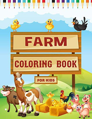 Farm coloring books for kids: A Farm animal Coloring Book with Fun, Easy, Adorable Animals, Farm Scenery, Relaxation and Baby Animals Coloring Pages for Kids