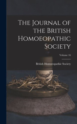 The Journal Of The British Homoeopathic Society; Volume 16