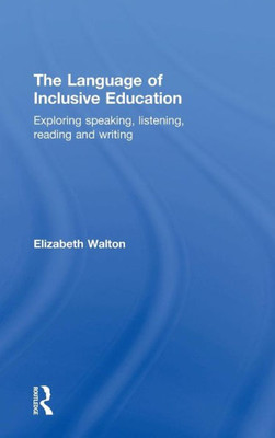 The Language Of Inclusive Education: Exploring Speaking, Listening, Reading And Writing