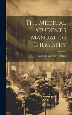 The Medical Student's Manual Of Chemistry