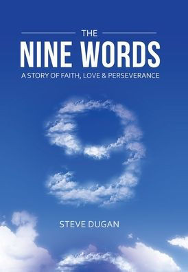 The Nine Words: A Story Of Faith, Love & Perseverance
