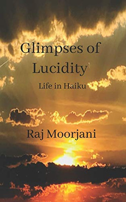 Glimpses of Lucidity: Life in Haiku