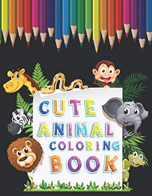 Cute animal coloring book: An animal Coloring Book with Fun, Easy, Adorable Animals, Relaxation and Baby Animals Coloring Pages for all ages Kids!