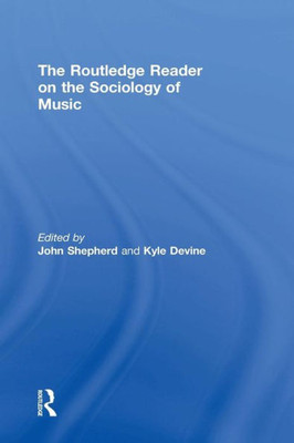 The Routledge Reader On The Sociology Of Music