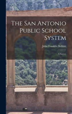 The San Antonio Public School System: A Survey