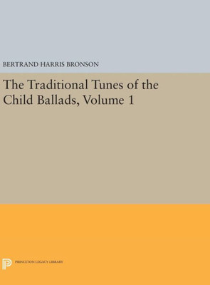 The Traditional Tunes Of The Child Ballads, Volume 1 (Princeton Legacy Library, 2404)
