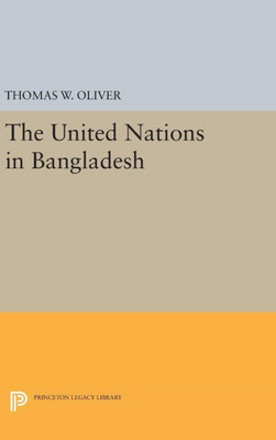 The United Nations In Bangladesh (Princeton Legacy Library, 1378)