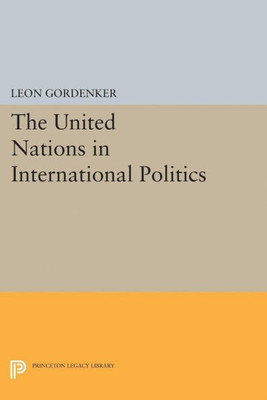 The United Nations In International Politics (Center For International Studies, Princeton University)