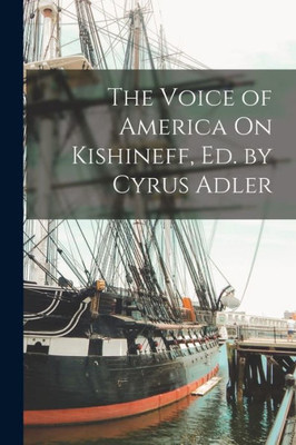 The Voice Of America On Kishineff, Ed. By Cyrus Adler