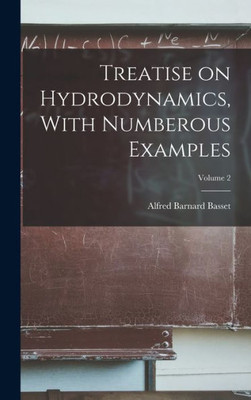 Treatise On Hydrodynamics, With Numberous Examples; Volume 2