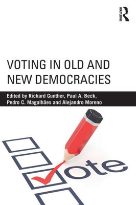 Voting In Old And New Democracies Voting In Old And New Democracies