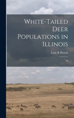 White-Tailed Deer Populations In Illinois: 34