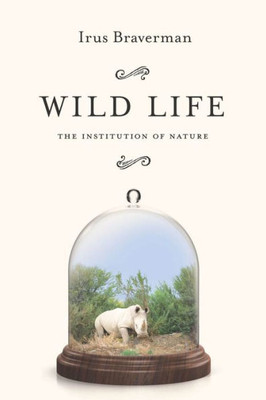 Wild Life: The Institution Of Nature